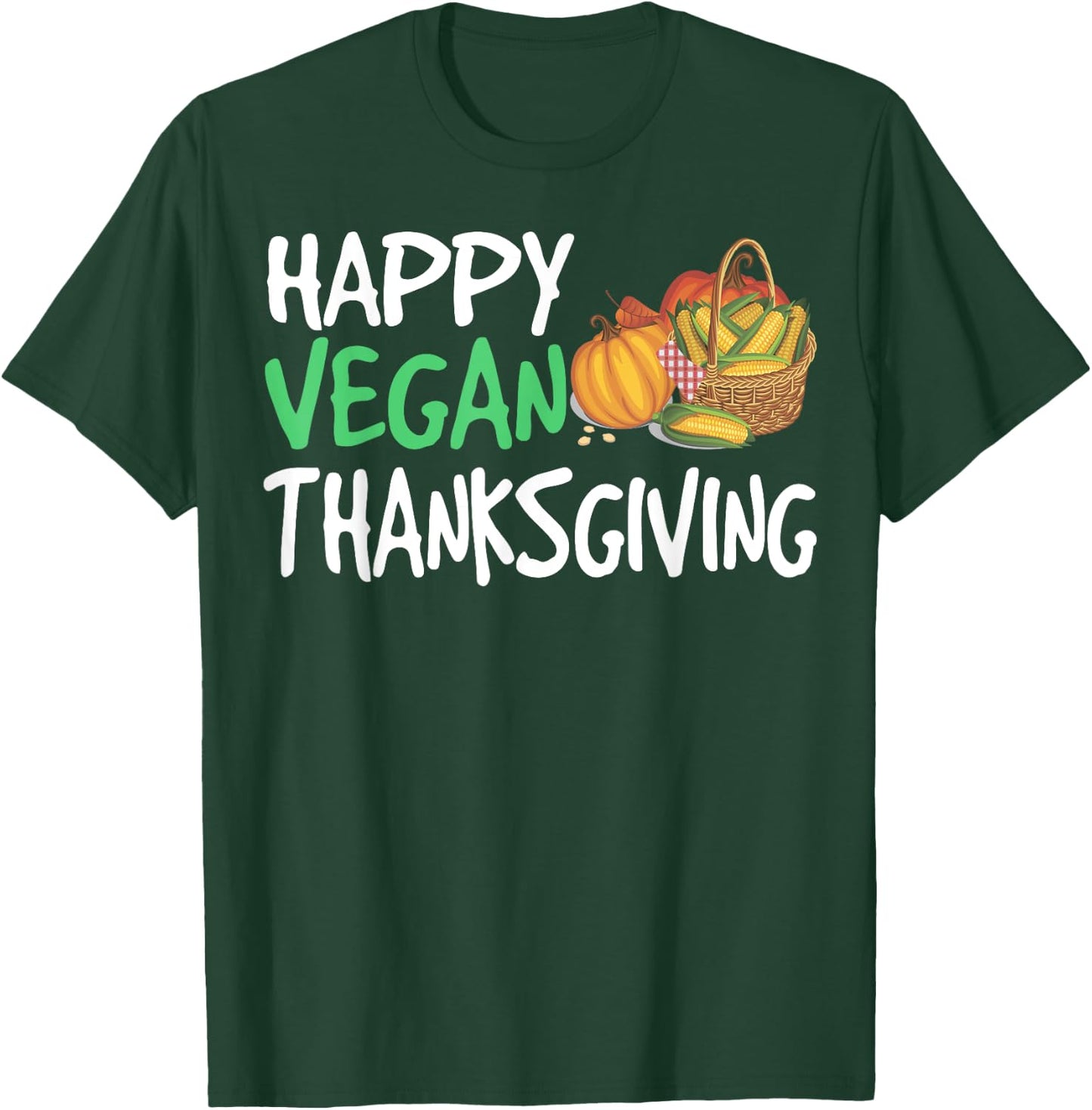 Happy Vegan Thanksgiving Funny Turkey Day T-Shirt - T-Shirt | Forest