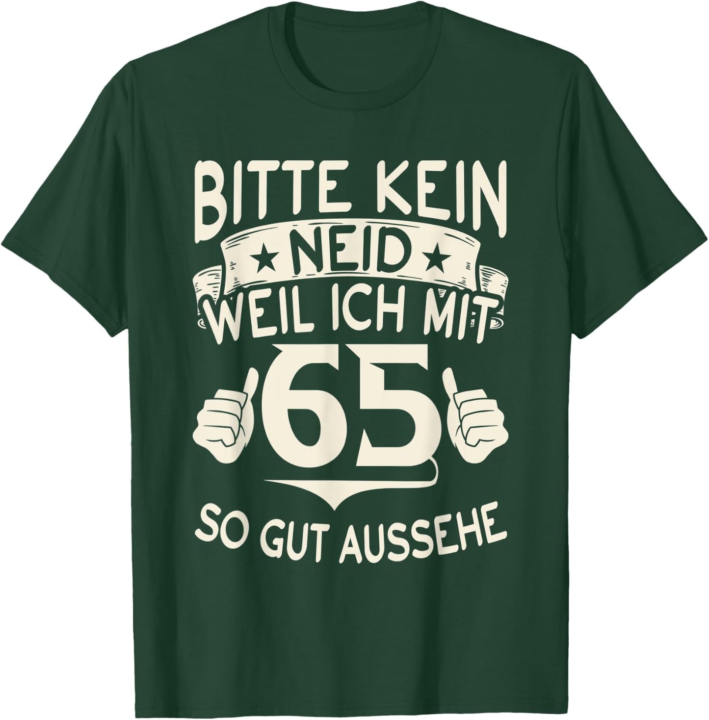Bitte kein Neid weil ich mit 65 so gut aussehe 65 Geburtstag T-Shirt - T-Shirt | Forest
