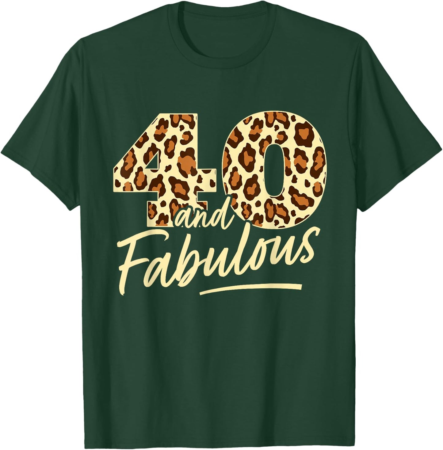 40 Year Woman Leopard Fabulous 40th Birthday T-Shirt - T-Shirt | Forest