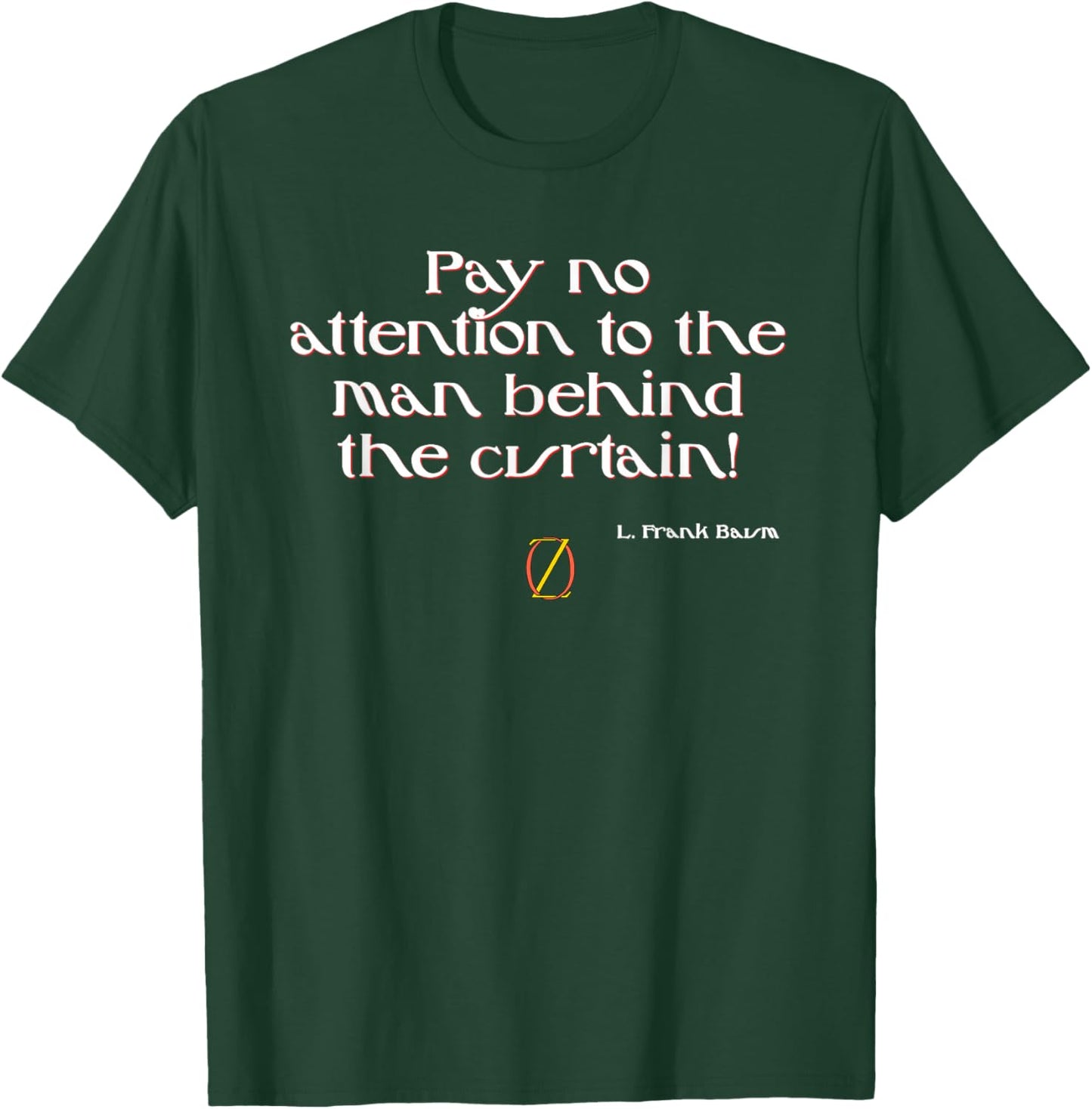 Shirt Dont Look Behind The Curtain Wizard of Oz T-Shirt - T-Shirt | Forest