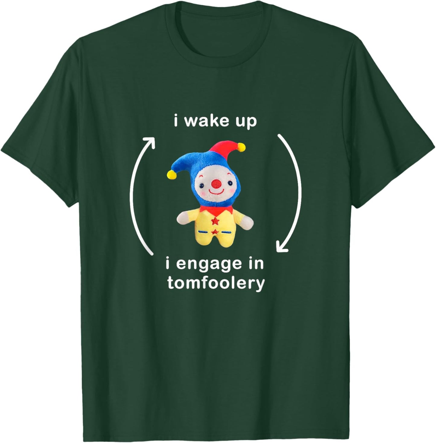 I Wake Up I Engage In Tomfoolery Meme T-Shirt - T-Shirt | Forest