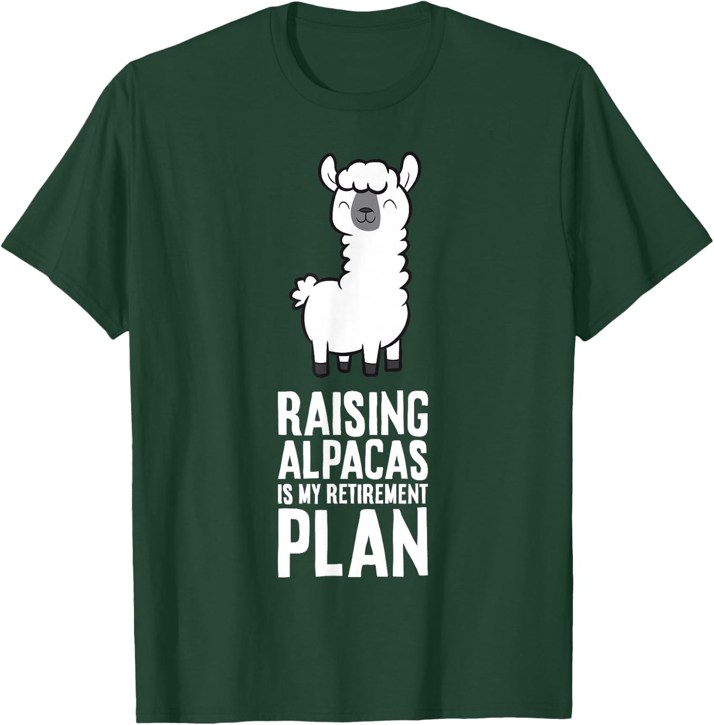 Raising Alpacas Is My Retirement Plan T-Shirt - T-Shirt | Forest