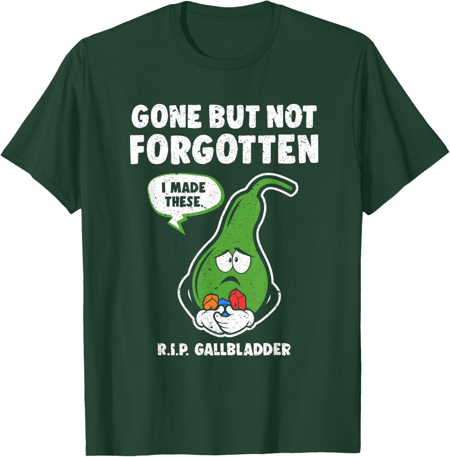 Gallbladder Gallstone Removal Gone But Not Forgotten RIP T-Shirt - T-Shirt | Forest