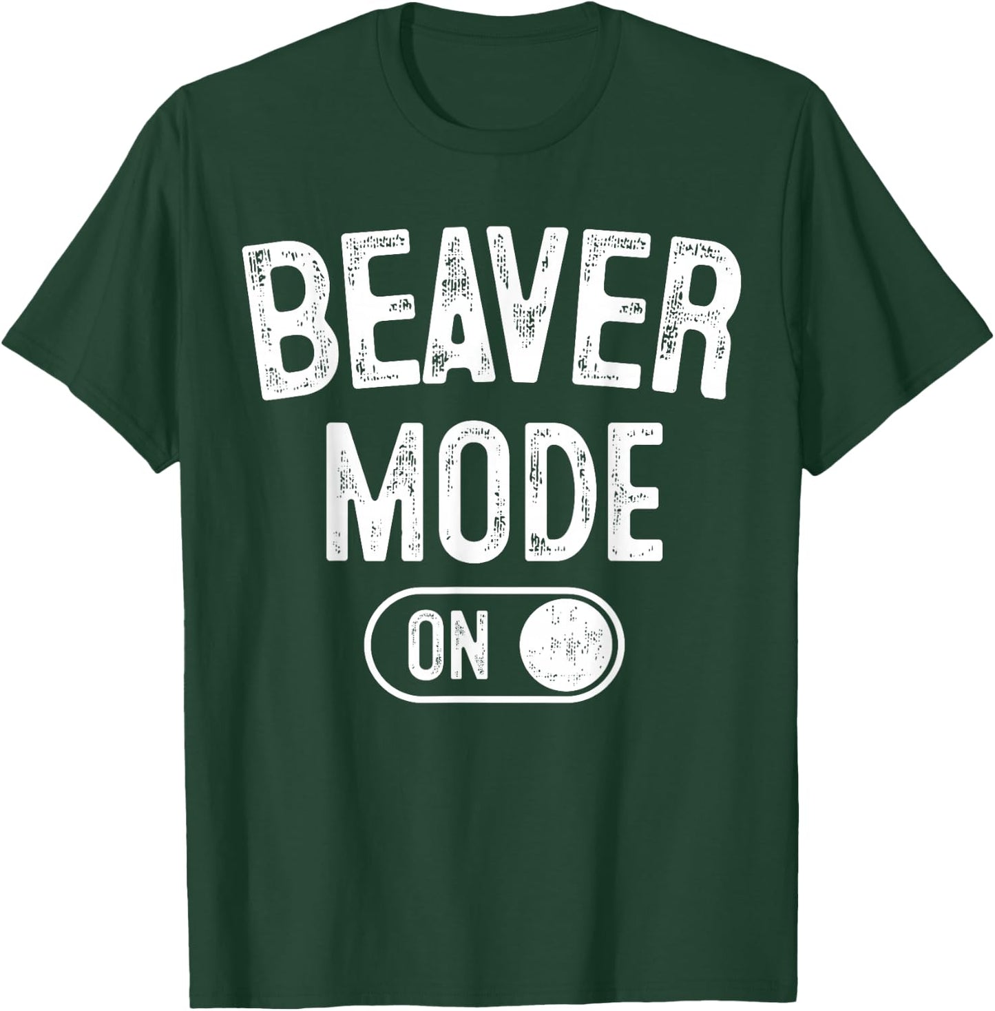 Beaver Mode On Costume Funny Dam Builder Gift Animal Lover T-Shirt - T-Shirt | Forest