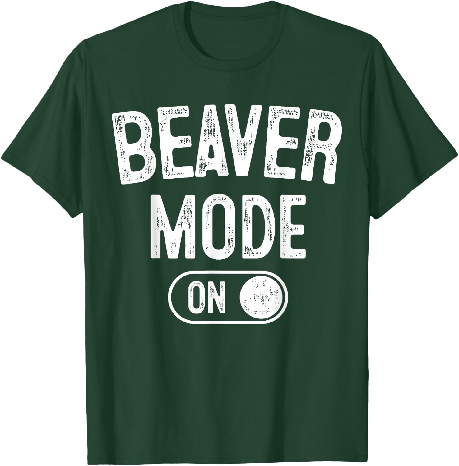 Beaver Mode On Costume Funny Dam Builder Gift Animal Lover T-Shirt - T-Shirt | Forest