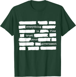 Everything is Fine Trust Your Government T-Shirt - T-Shirt | Forest