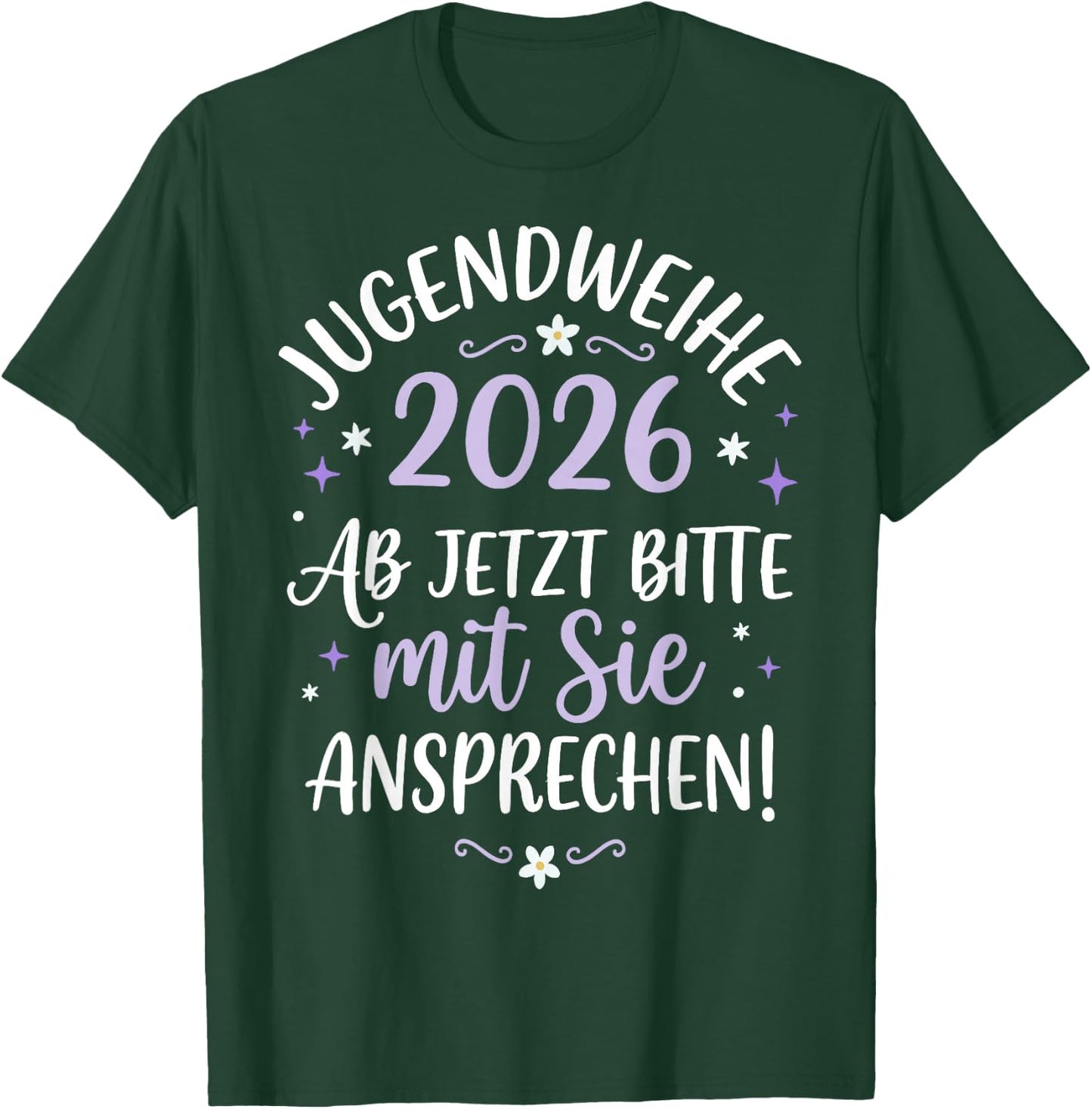 Jugendweihe 2026 ab jetzt Bitte mit Sie ansprechen Mädchen T-Shirt - T-Shirt | Forest