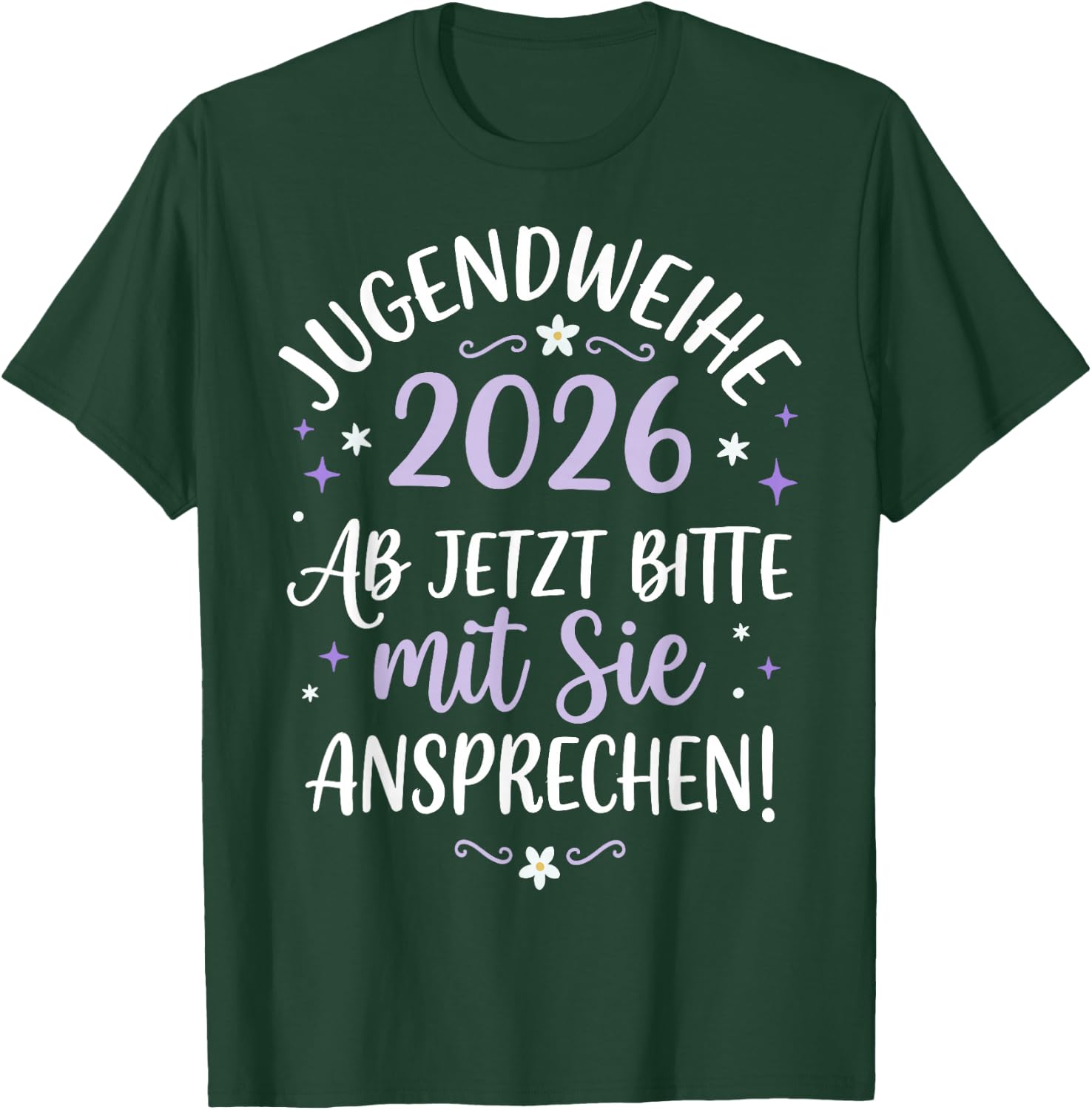 Jugendweihe 2026 ab jetzt Bitte mit Sie ansprechen Mädchen T-Shirt - T-Shirt | Forest