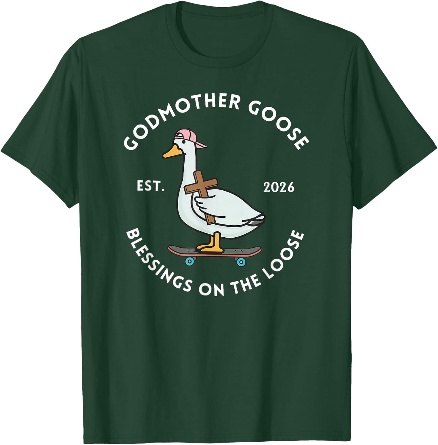Godmother Goose Blessings On The Loose Est 2026 Mother's Day T-Shirt - T-Shirt | Forest