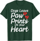 Dogs leave Paw Prints on your Heart Puppy Dog Lover T-Shirt - T-Shirt | Forest
