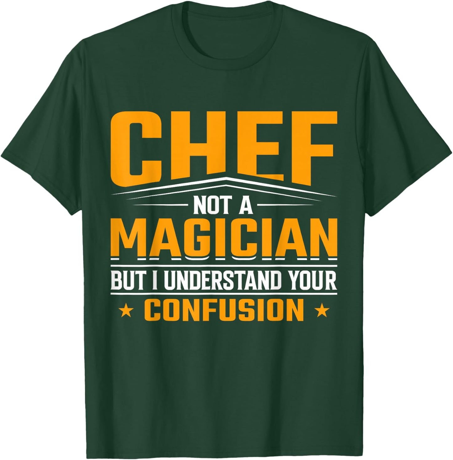 Chef Not a Magician But I Understand Your Confusion - Chef T-Shirt - T-Shirt | Forest
