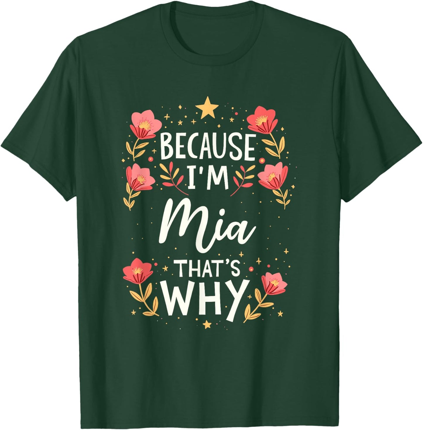 Women Because I'm Mia That's Why Woman Name T-Shirt - T-Shirt | Forest