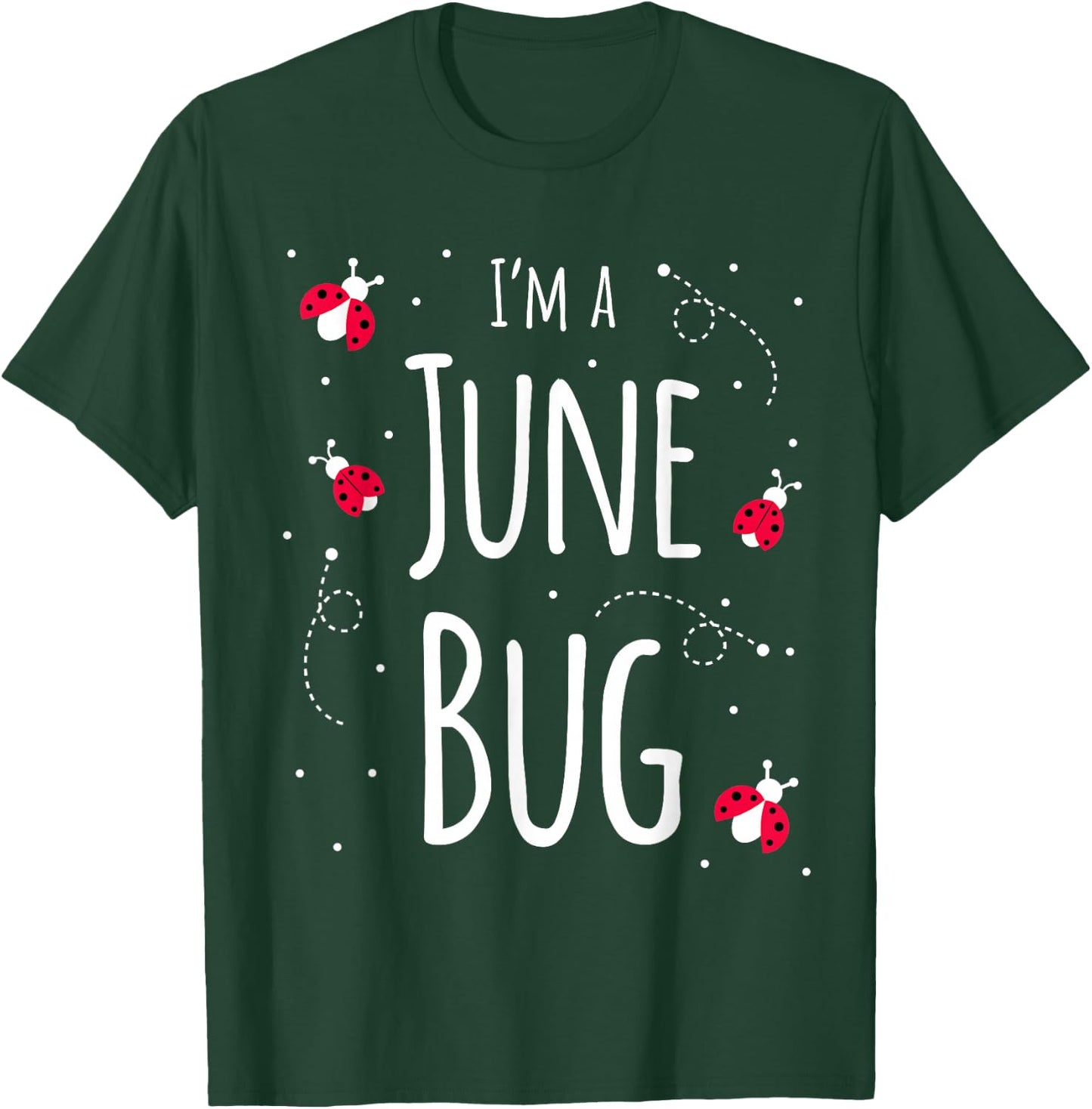 I'm a June Bug Cute Lady Bug Lover Insect Mom June Birthday T-Shirt - T-Shirt | Forest