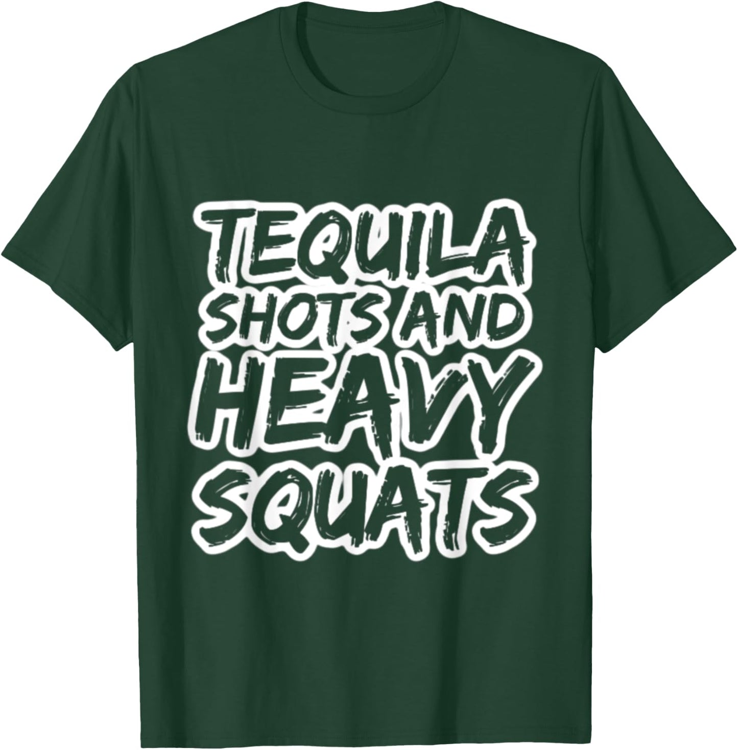 Tequila Shots and Heavy Squats Bodybuilding Powerlifting Gym T-Shirt - T-Shirt | Forest