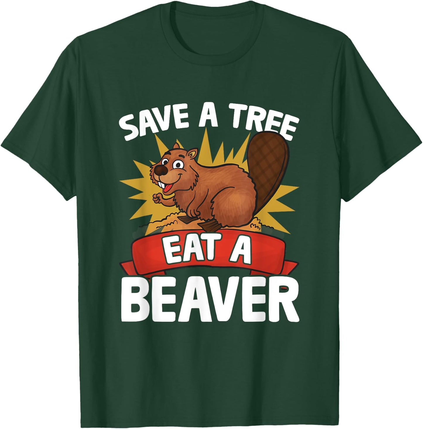 Funny Beaver Lover Pun Humor Animal Save A Tree Eat A Beaver T-Shirt - T-Shirt | Forest