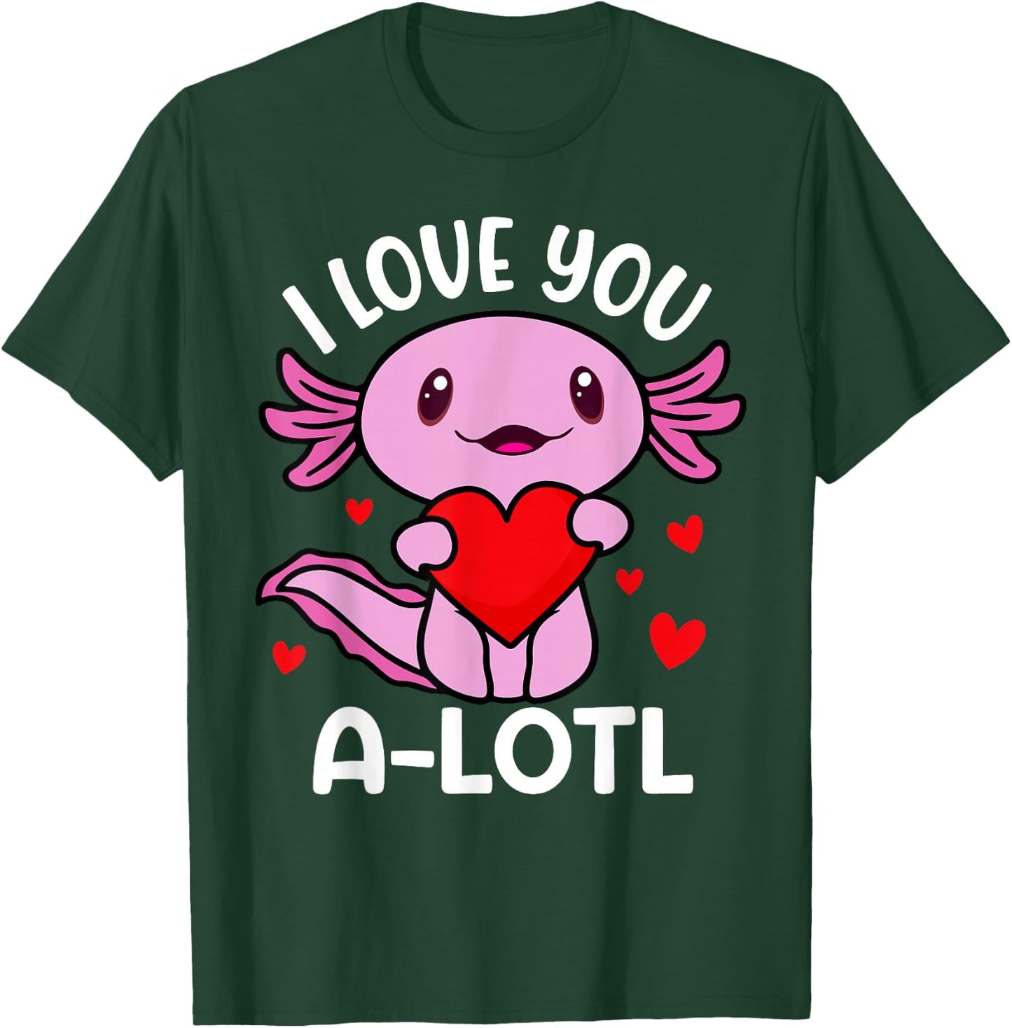 Funny Axolotl Valentines Day Love You A-lot-l Toddler Girls T-Shirt - T-Shirt | Forest