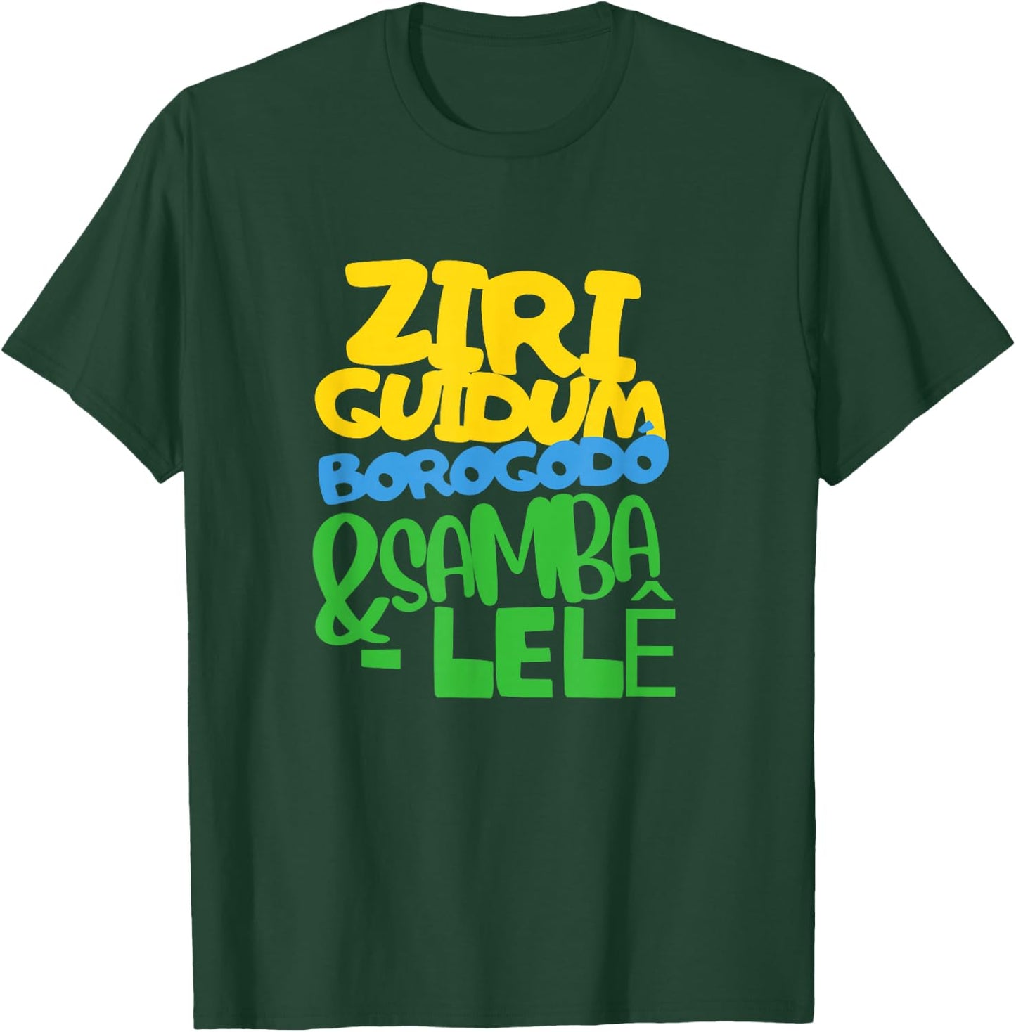 Ziriguidum Borogodó & Samba-Lelê Brazilian Funny Words Art T-Shirt - T-Shirt | Forest