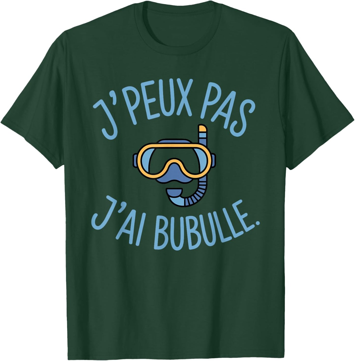 J'Peux Pas J'AI Bubulle Humour Scuba Diving T-Shirt - T-Shirt | Forest