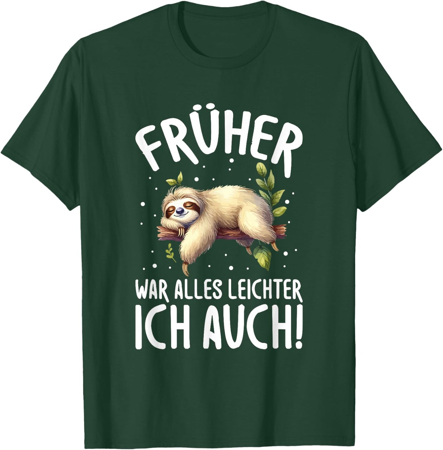 Früher War Alles leichter Ich Auch Faultier Humour Saying T-Shirt - T-Shirt | Forest
