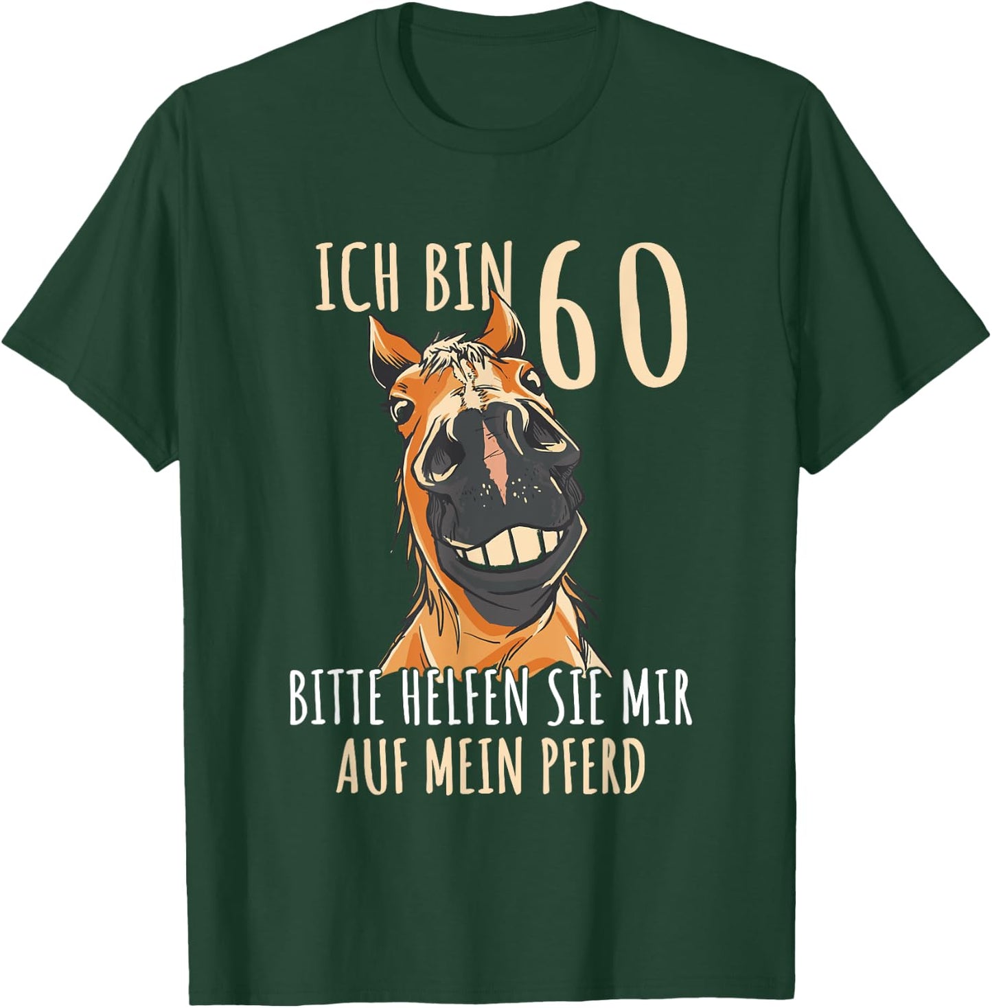 Ich bin 60 bitte helfen Sie mir auf mein Pferd 60 Jahre T-Shirt - T-Shirt | Forest