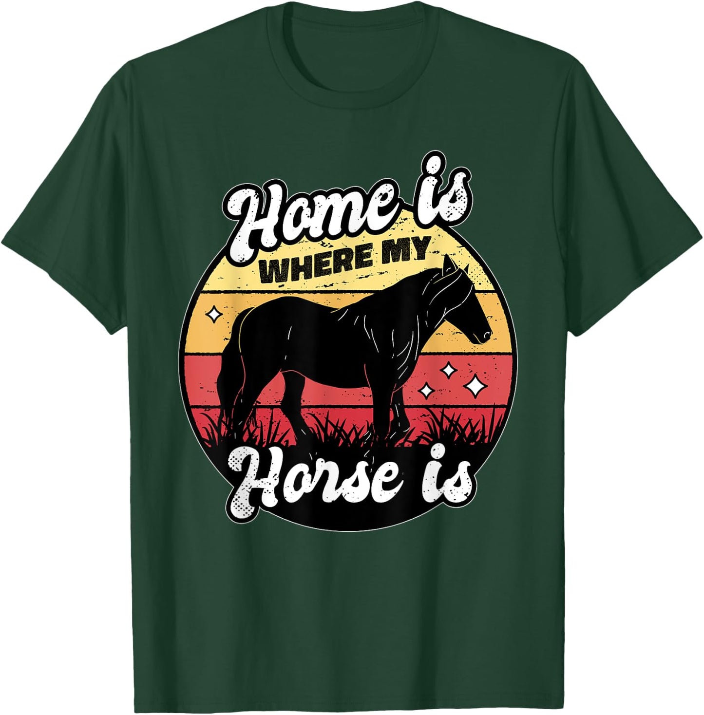 Home Is Where My Horse Is Equestrian Horse Rider Farmer T-Shirt - T-Shirt | Forest