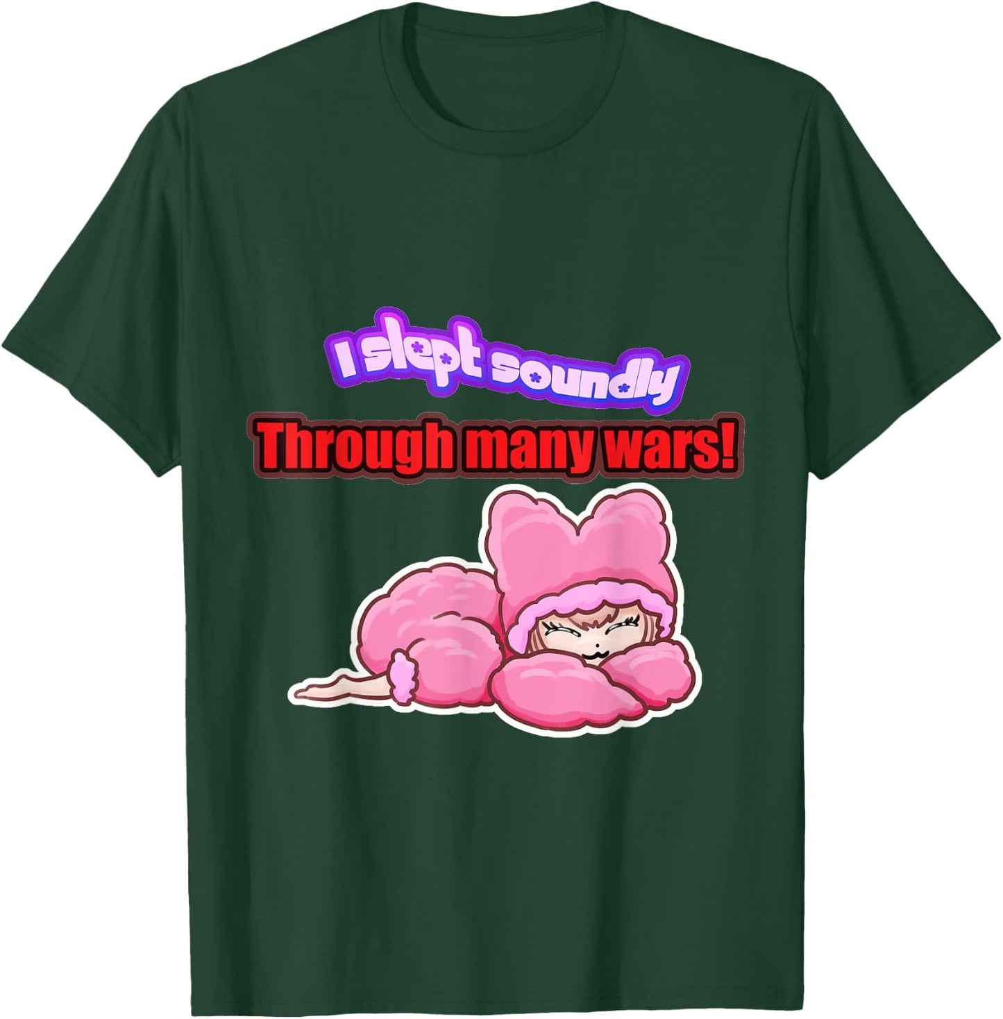 I slept soundly through many wars T-Shirt - T-Shirt | Forest