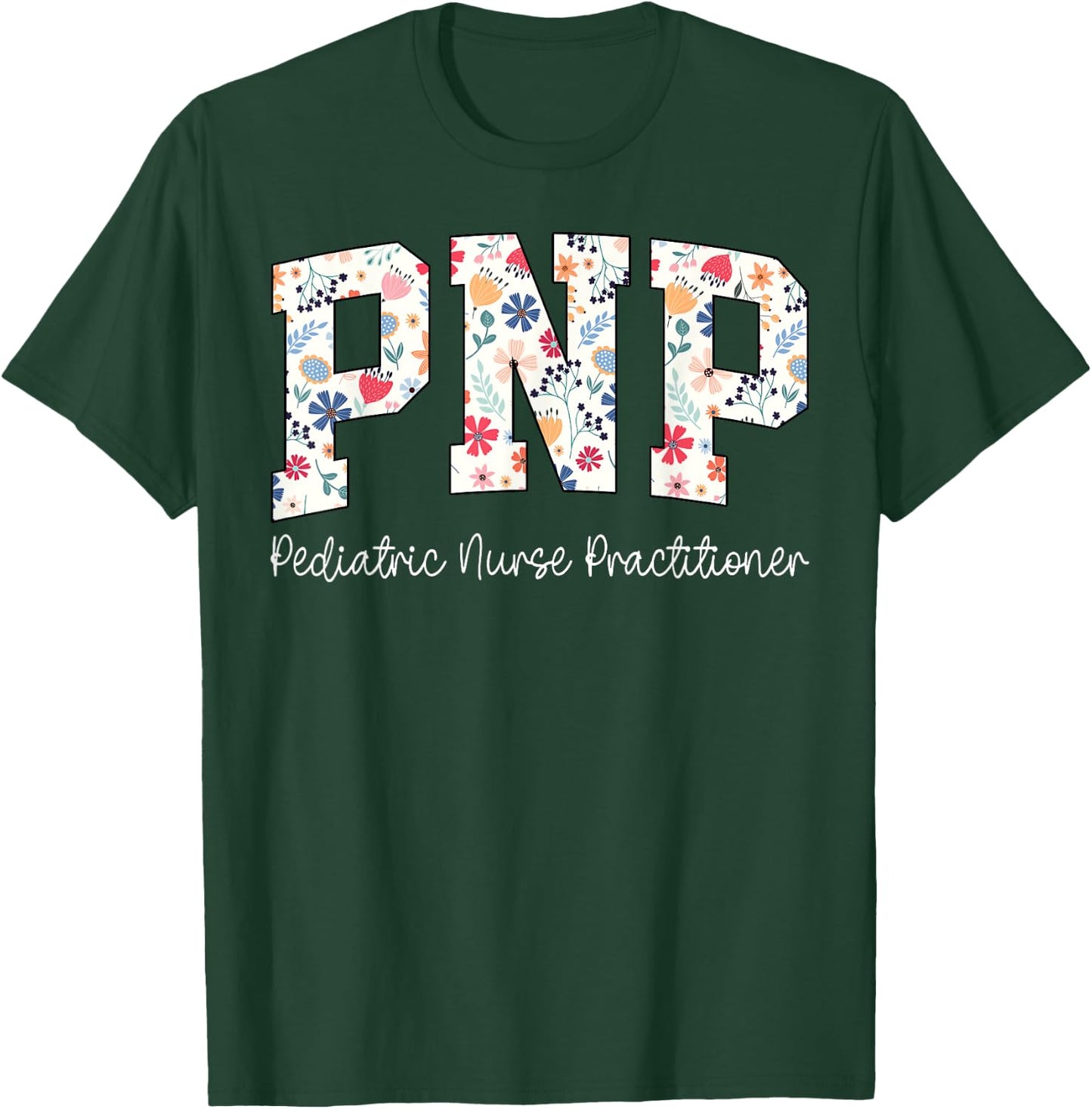Retro Floral PNP Nurse Pediatric Nurse Practitioner Week T-Shirt - T-Shirt | Forest