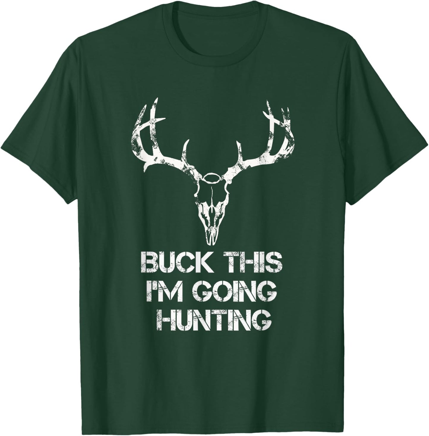 Buck This I'm Going Hunting T shirt - Deer Skull shirt T-Shirt - T-Shirt | Forest