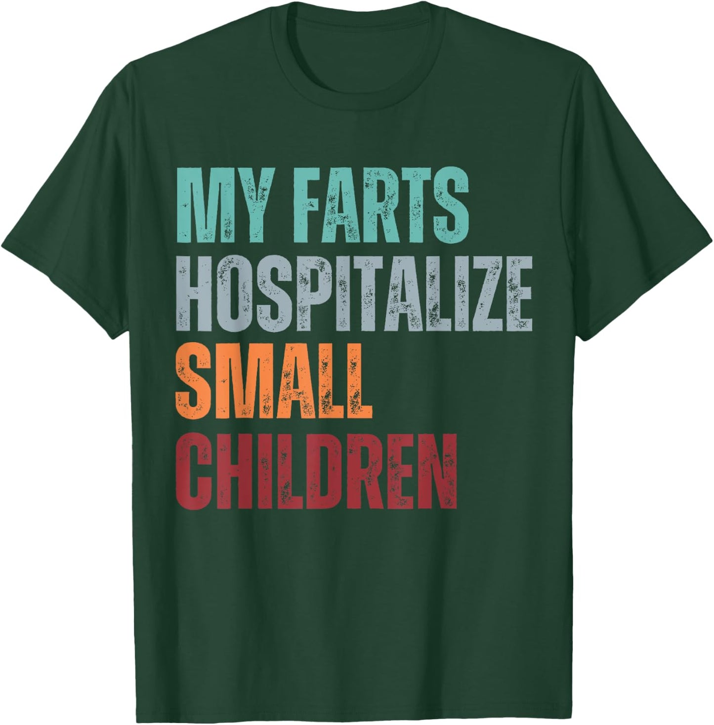 My Farts Hospitalize Small Children Funny Farting T-Shirt - T-Shirt | Forest