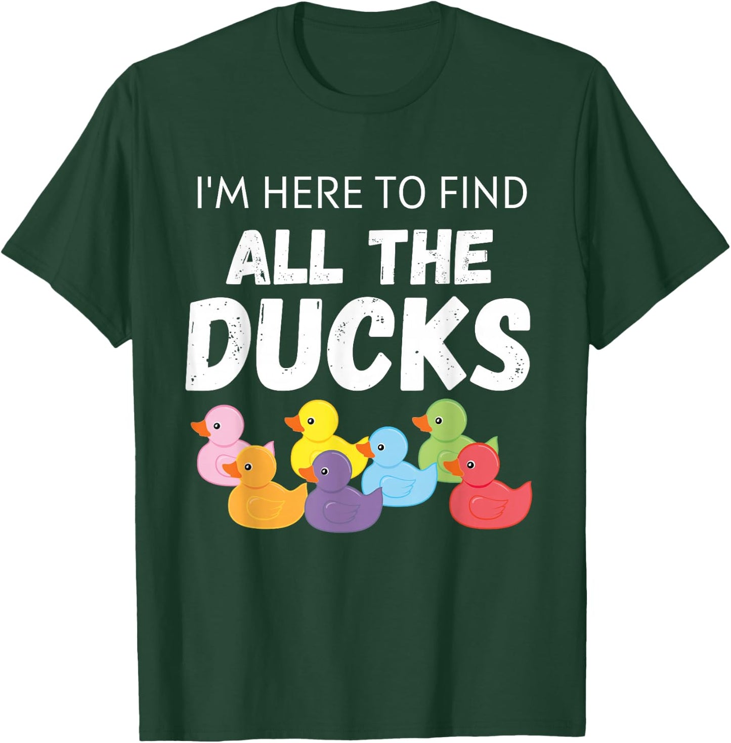 Cruising Ducks | I'm here to find all the ducks T-Shirt - T-Shirt | Forest