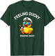 Feeling Ducky Cruise Ship Cruising Ducks Rubber Duck Hunter T-Shirt - T-Shirt | Forest