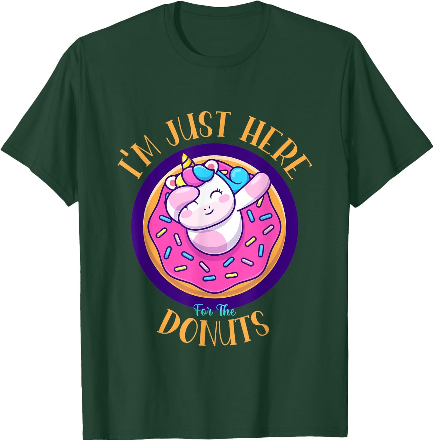 I'm Just Here For The Donuts Funny Unicorn Donuts Lover T-Shirt - T-Shirt | Forest