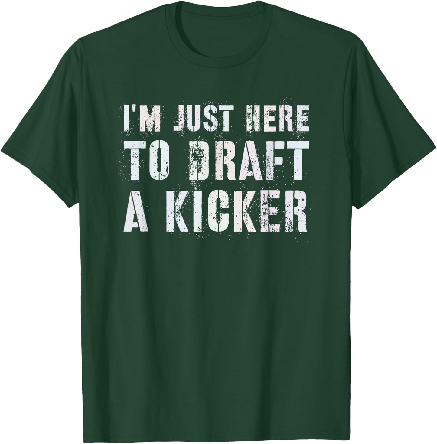 Drafting JUST HERE TO DRAFT KICKER Fantasy Football Geek T-Shirt - T-Shirt | Forest