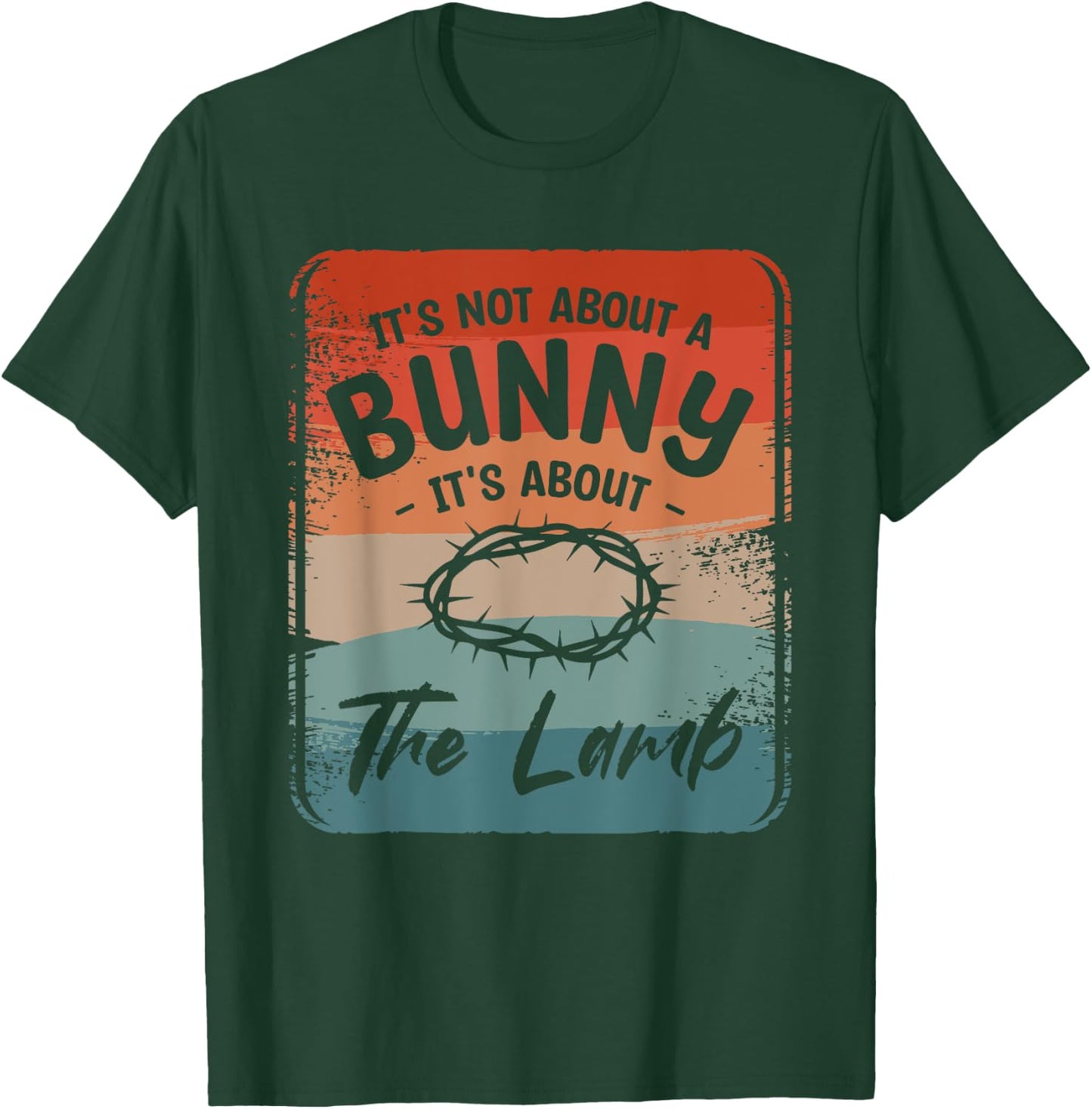 It's Not About The Bunny It's About The Lamb Easter Sunday T-Shirt - T-Shirt | Forest
