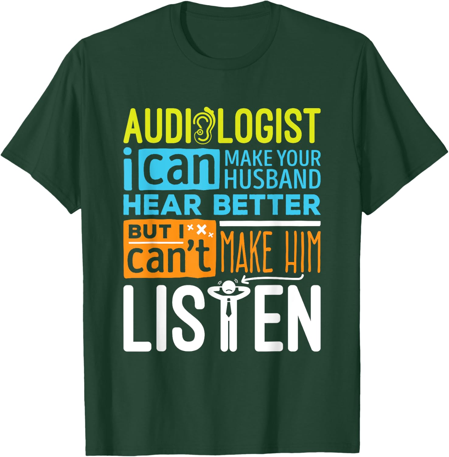 Sarcastic Audiologist Make Hear Better Audiology T-Shirt - T-Shirt | Forest