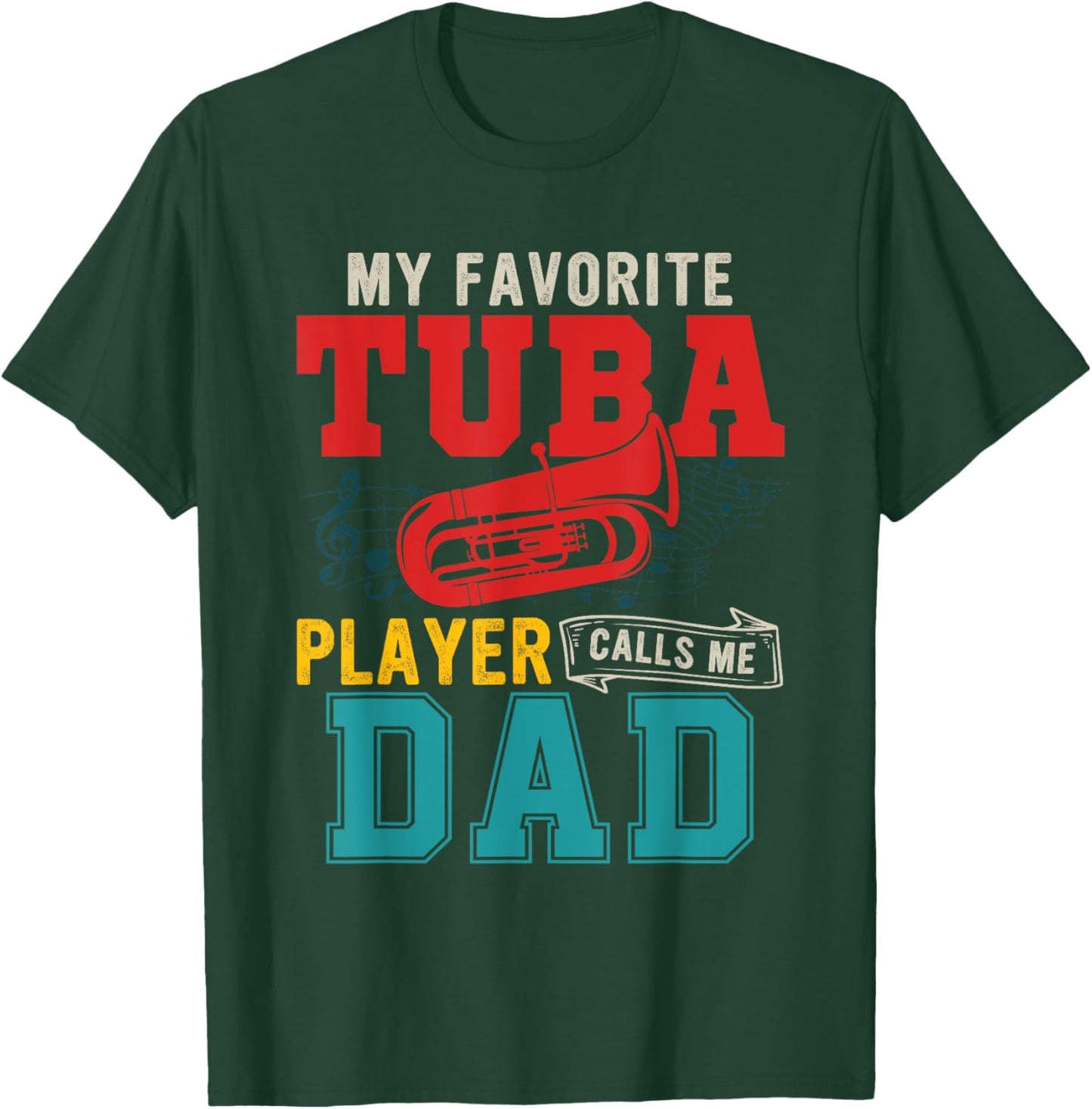 My Favorite Tuba Player Calls Me Dad Funny Instrument T-Shirt - T-Shirt | Forest