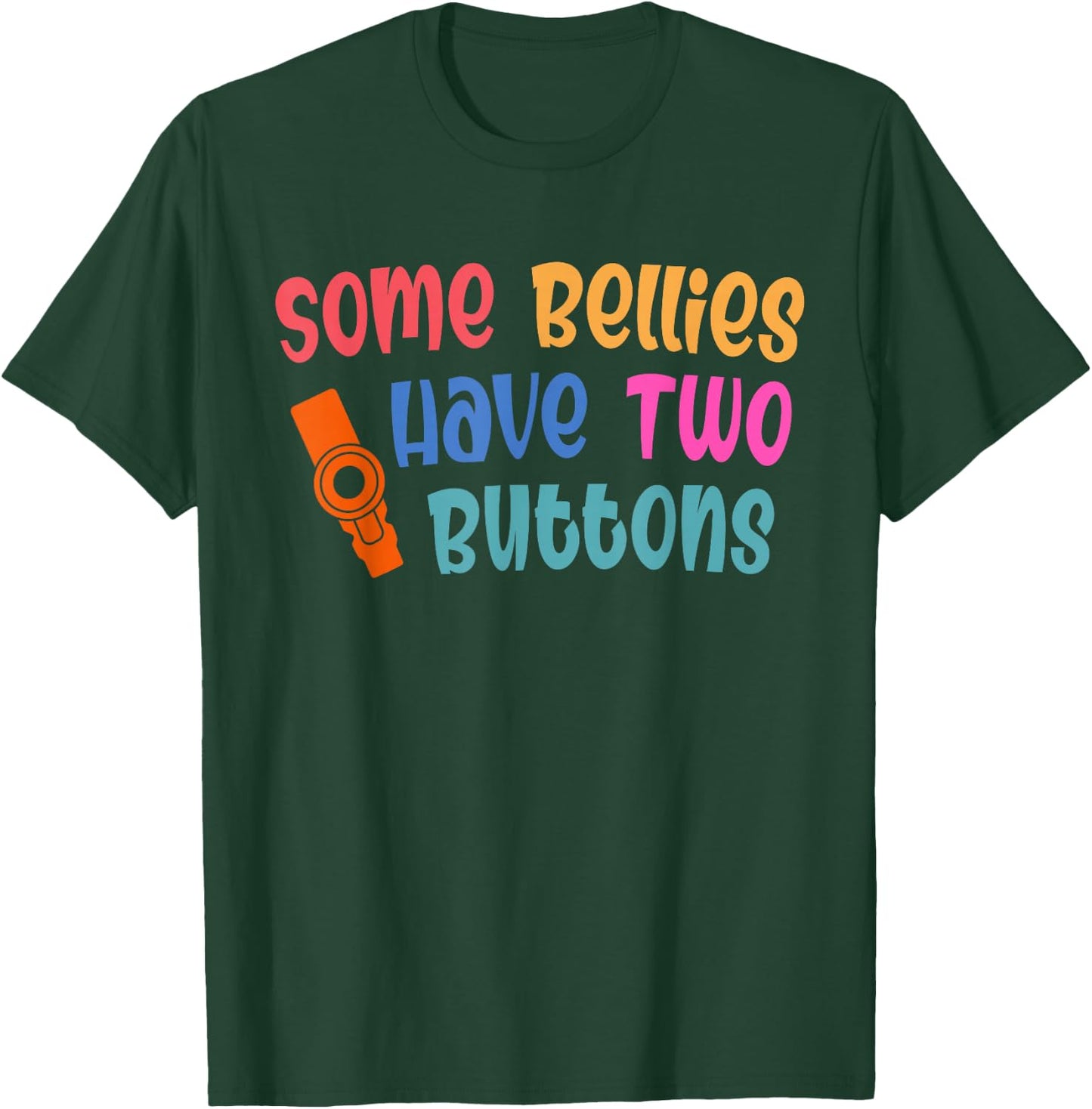 Some Bellies Have Two Buttons Feeding Tube Awareness T-Shirt - T-Shirt | Forest