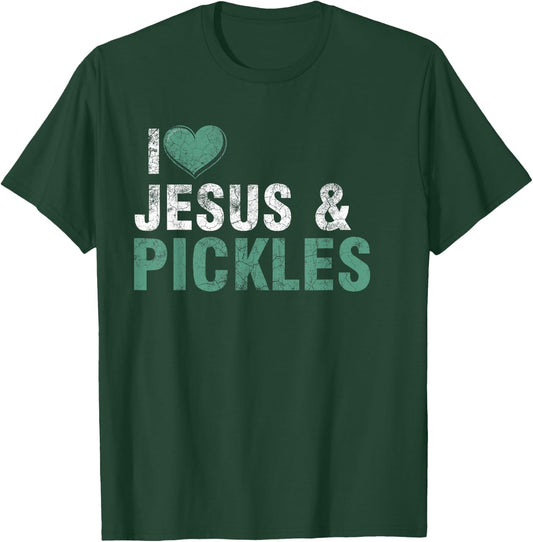I Love Pickles & Jesus Funny Pickle Quote Christianity T-Shirt - T-Shirt | Forest