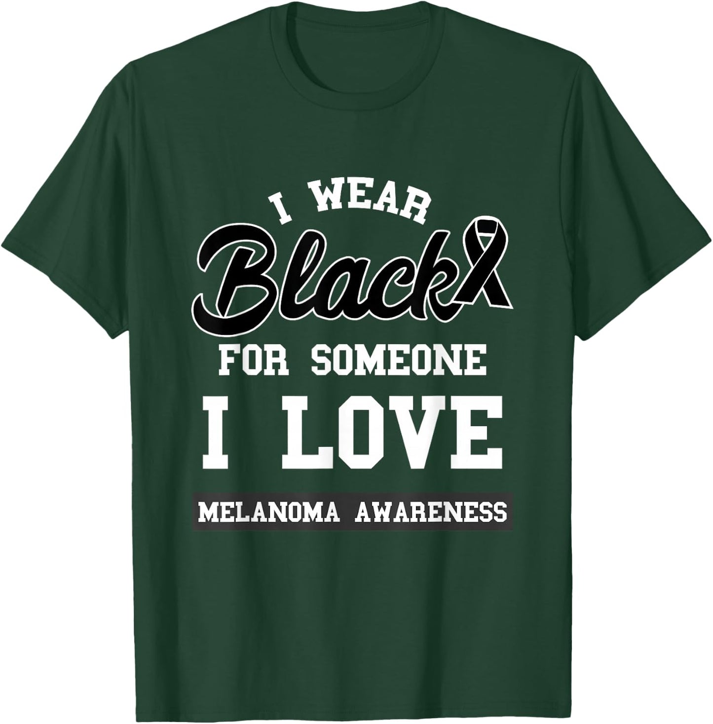 Melanoma I Wear Black For Someone I Love Skin Cancer T-Shirt - T-Shirt | Forest
