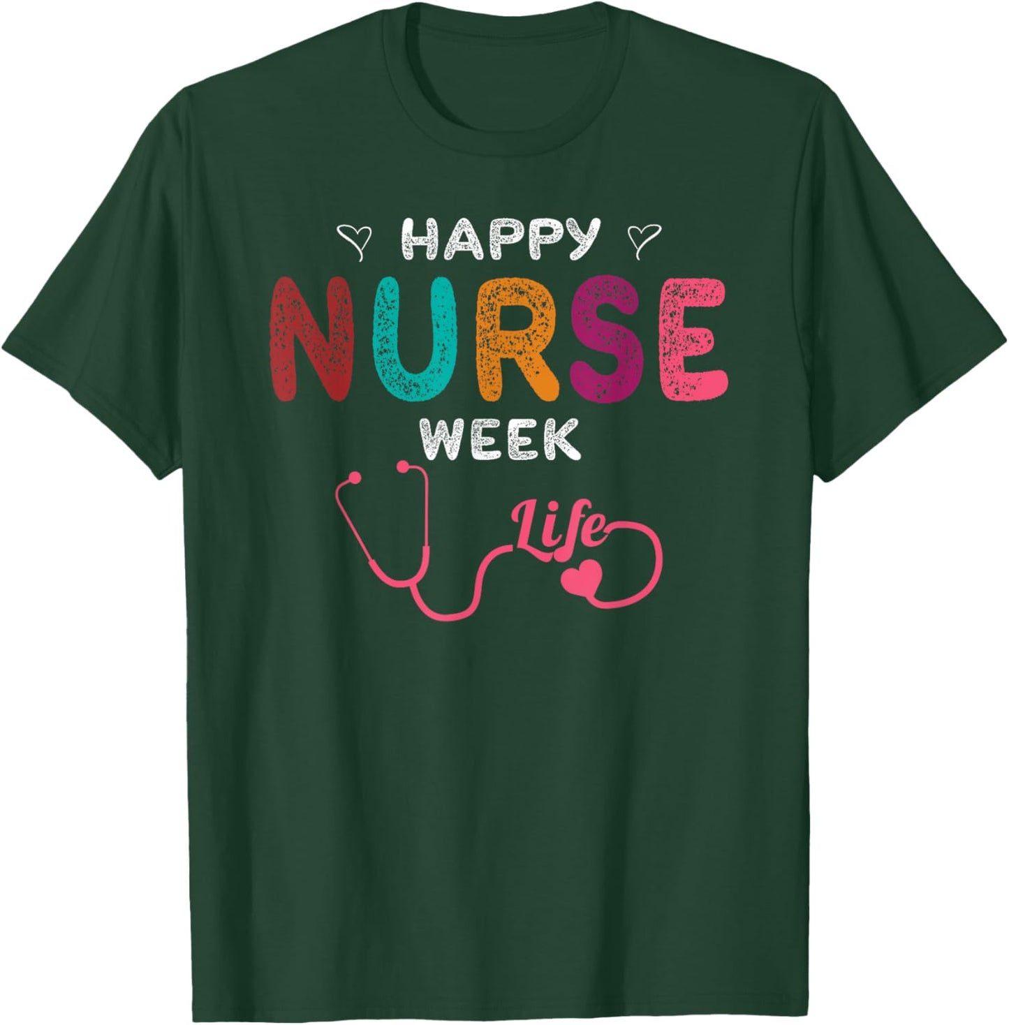 Happy Nurse Week T-Shirt - T-Shirt | Forest
