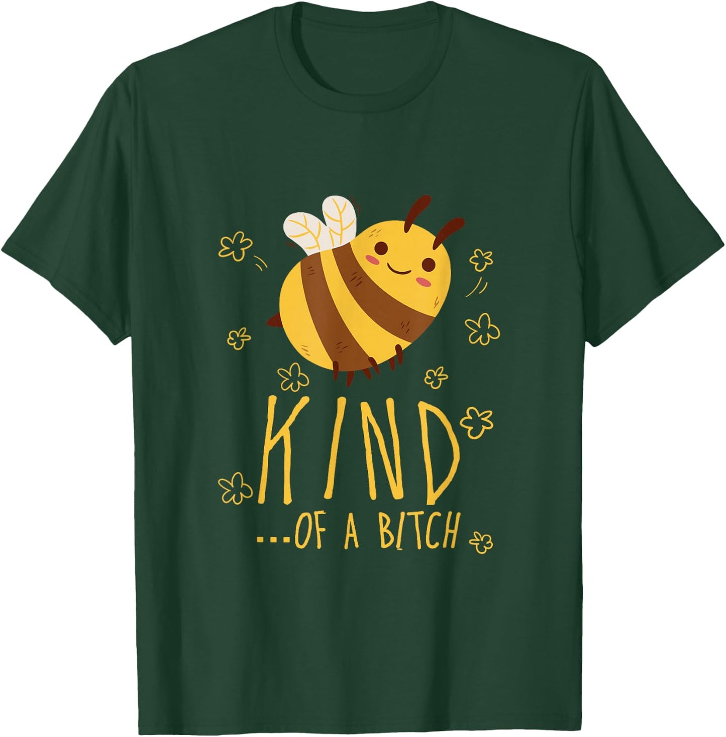 Funny Bee Kind of a b Men Women T-Shirt - T-Shirt | Forest
