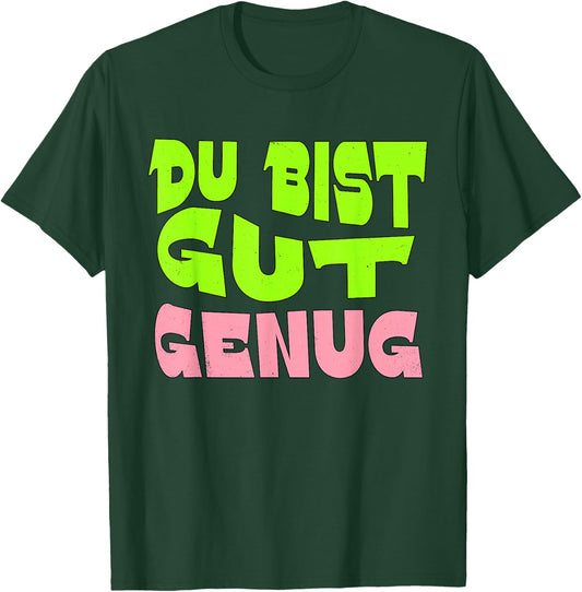 Du Bist Gut Genug German Meme Quote T-Shirt - T-Shirt | Forest