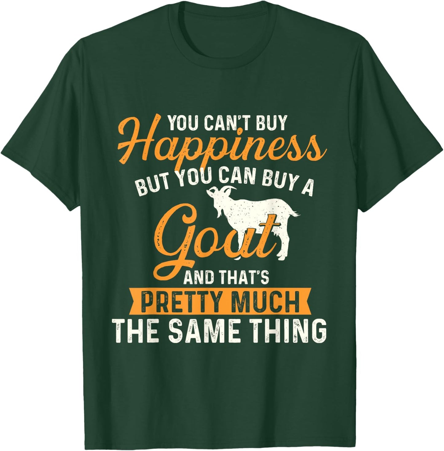You Can't Buy Happiness But You Can Buy A Goat - Goats Lover T-Shirt - T-Shirt | Forest