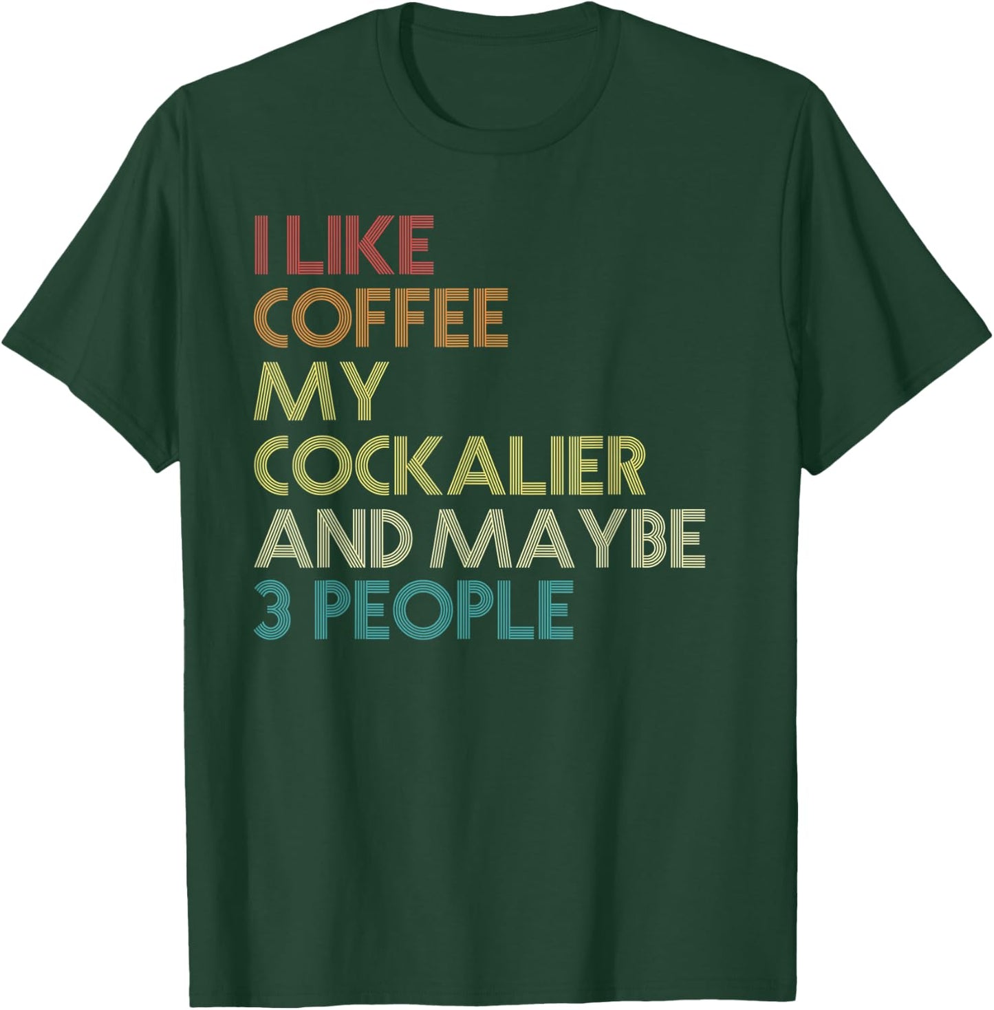 Cockalier Dog Owner Coffee Lovers Funny Quote Vintage Retro Men Women T-Shirt - T-Shirt | Forest