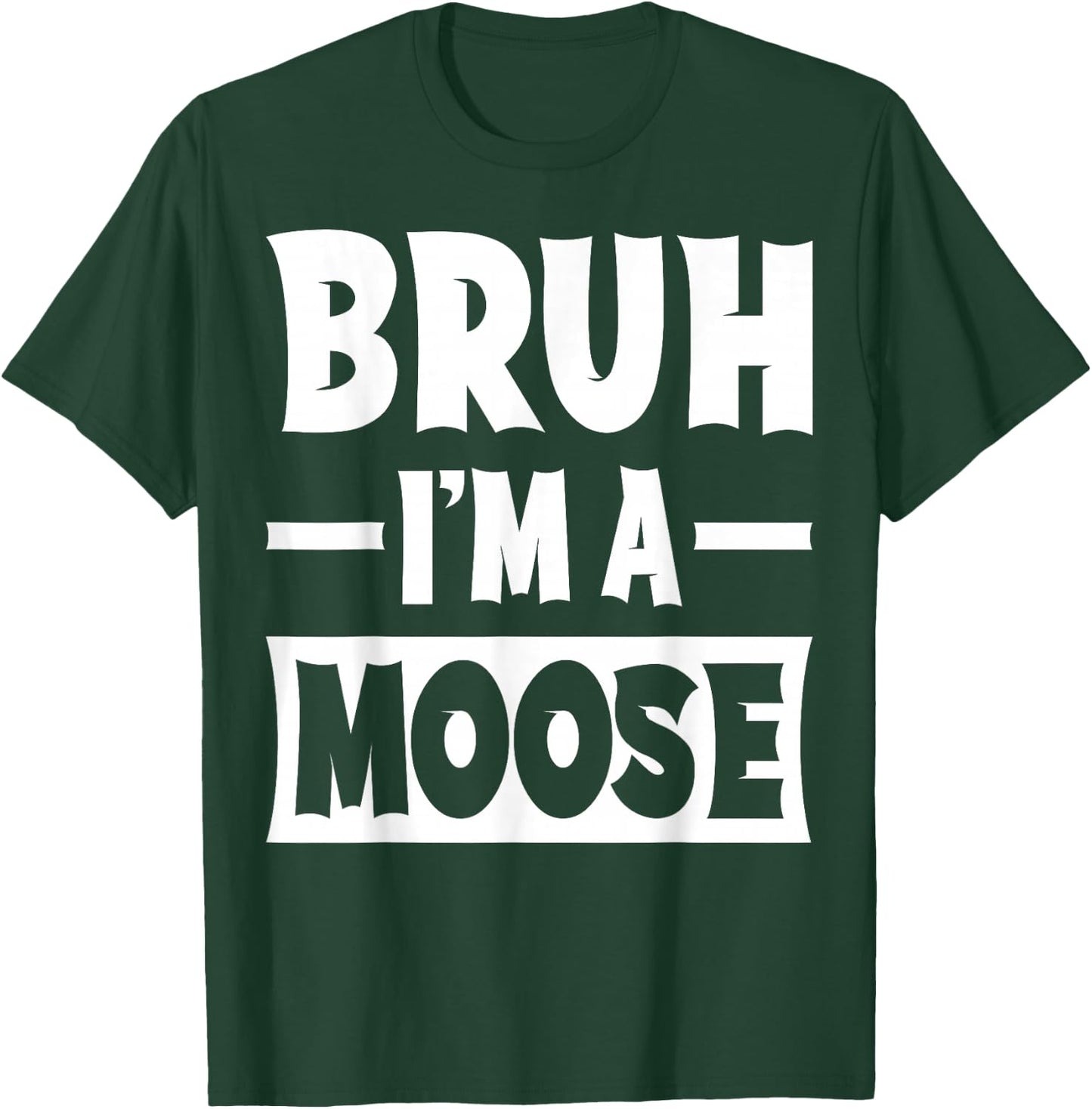Bruh I'm A Moose Funny Lazy Halloween Costume Party T-Shirt - T-Shirt | Forest