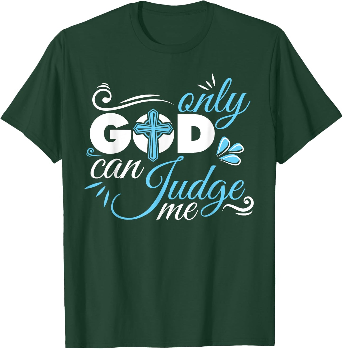 Christian Faith Only God Can Judge Me T-Shirt - T-Shirt | Forest