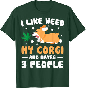 I Like Weed My Corgi Maybe 3 People 420 Cannabis Stoner Gift T-Shirt - T-Shirt | Forest