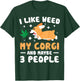 I Like Weed My Corgi Maybe 3 People 420 Cannabis Stoner Gift T-Shirt - T-Shirt | Forest