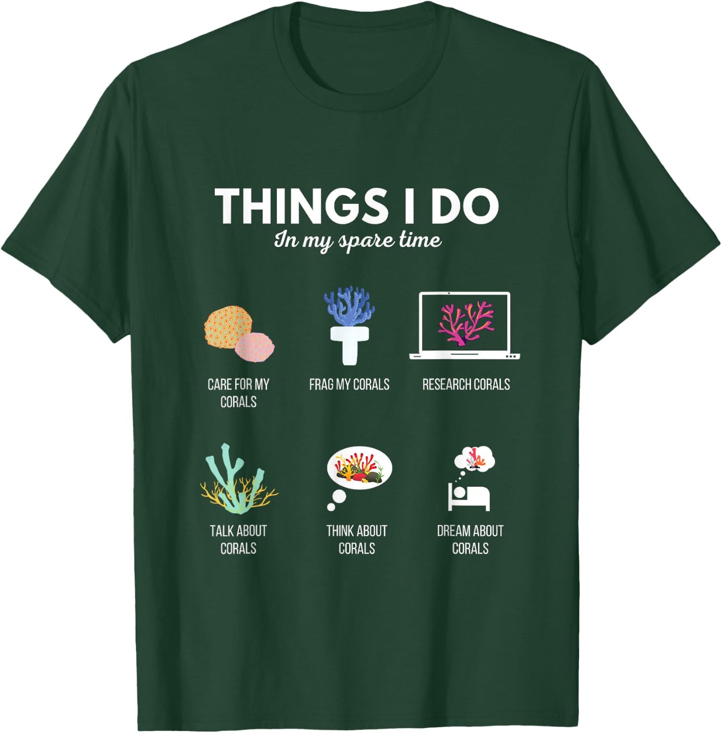 Things I Do In My Spare Time Aquarium Coral Frag - Frag life T-Shirt - T-Shirt | Forest