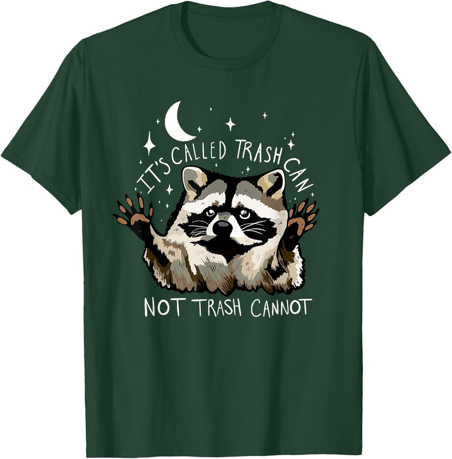 It's Called Trash can not Trash Cannot Funny Racoon T-Shirt - T-Shirt | Forest